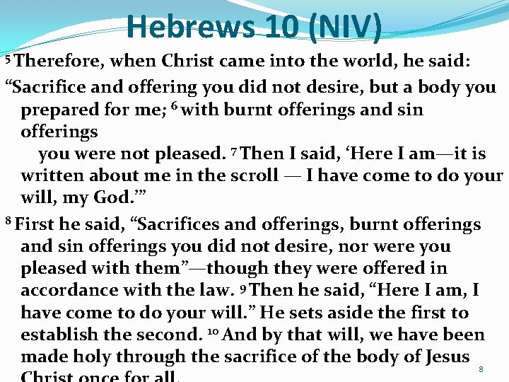 Hebrews 10 (NIV) 5 Therefore, when Christ came into the world, he said: “Sacrifice Hebrews 10 (NIV) 5 Therefore, when Christ came into the world, he said: “Sacrifice