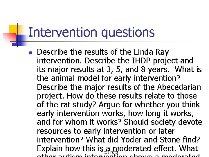 Intervention questions n Describe the results of the Linda Ray intervention. Describe the IHDP