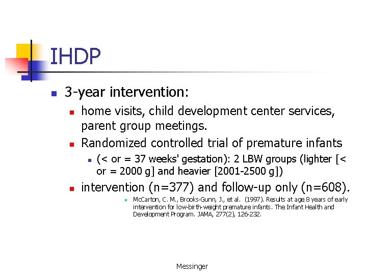 IHDP n 3 -year intervention: n n home visits, child development center services, parent
