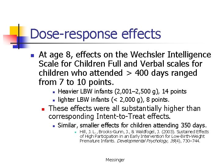 Dose-response effects n At age 8, effects on the Wechsler Intelligence Scale for Children