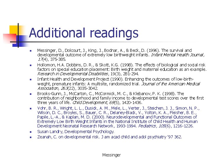 Additional readings n n n n Messinger, D. , Dolcourt, J. , King, J.