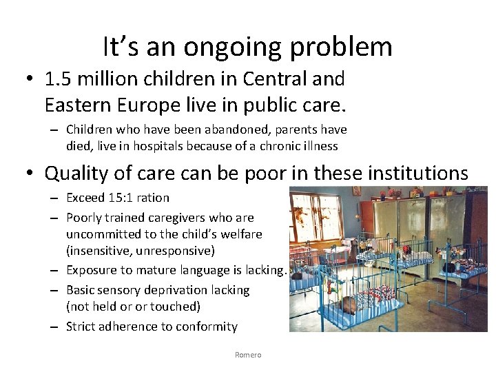 It’s an ongoing problem • 1. 5 million children in Central and Eastern Europe