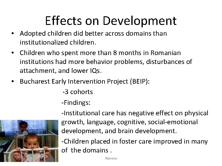 Effects on Development • Adopted children did better across domains than institutionalized children. •