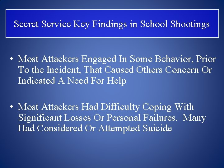 Secret Service Key Findings in School Shootings • Most Attackers Engaged In Some Behavior,