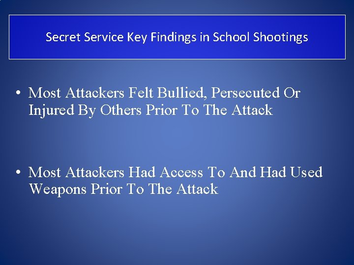 Secret Service Key Findings in School Shootings • Most Attackers Felt Bullied, Persecuted Or