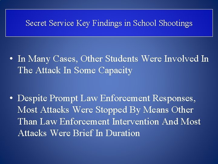 Secret Service Key Findings in School Shootings • In Many Cases, Other Students Were