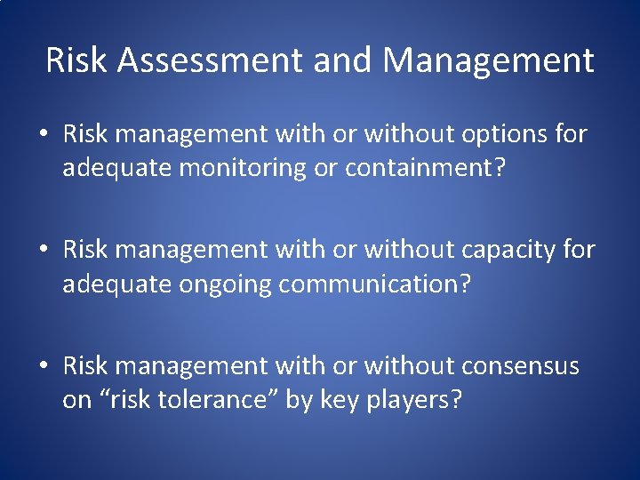 Risk Assessment and Management • Risk management with or without options for adequate monitoring