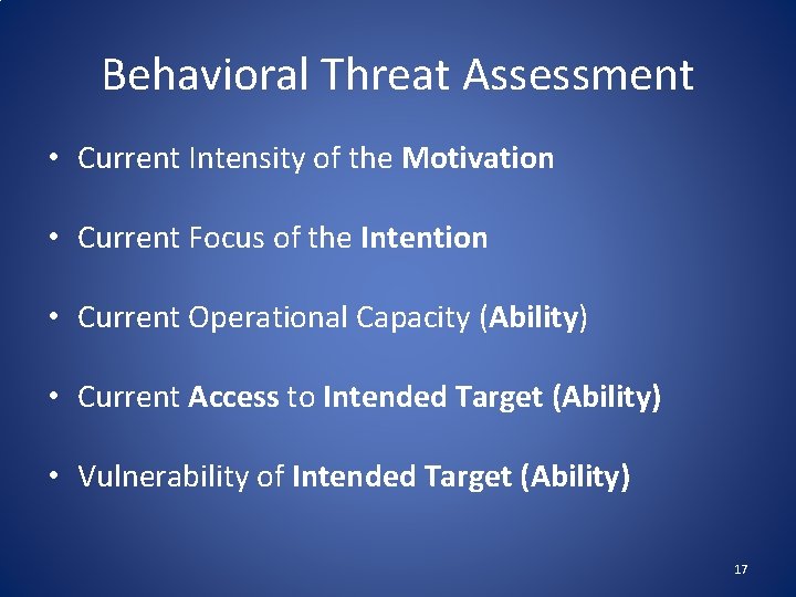 Behavioral Threat Assessment • Current Intensity of the Motivation • Current Focus of the