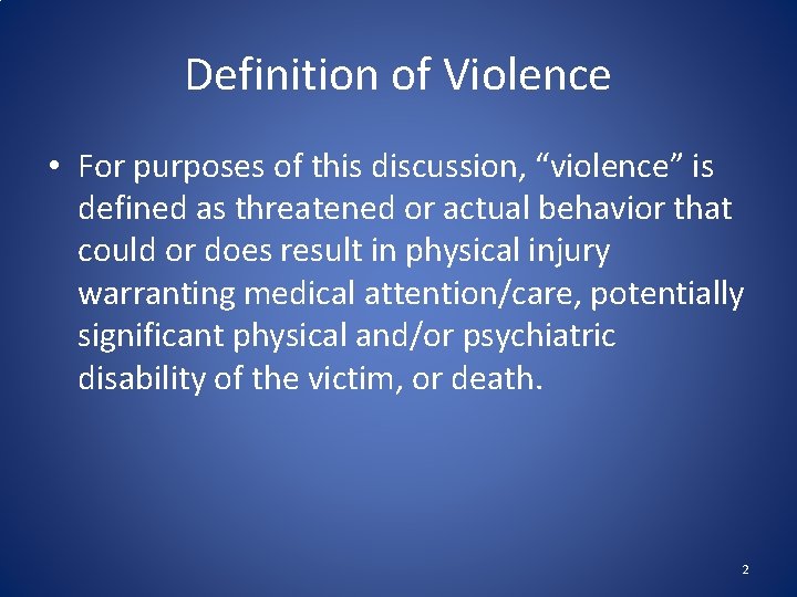 Definition of Violence • For purposes of this discussion, “violence” is defined as threatened