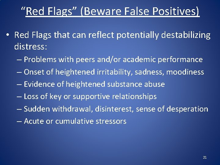 “Red Flags” (Beware False Positives) • Red Flags that can reflect potentially destabilizing distress: