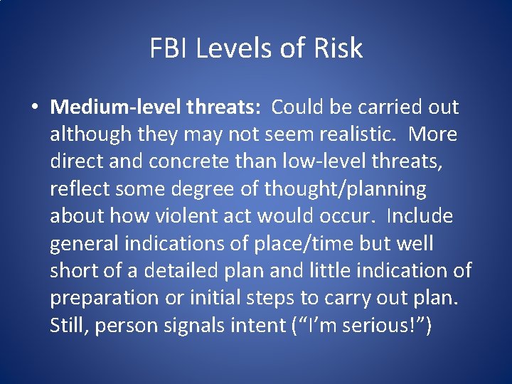 FBI Levels of Risk • Medium-level threats: Could be carried out although they may