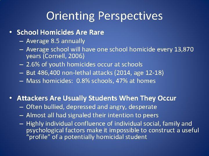 Orienting Perspectives • School Homicides Are Rare – Average 8. 5 annually – Average