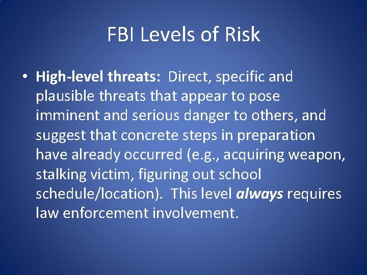 FBI Levels of Risk • High-level threats: Direct, specific and plausible threats that appear