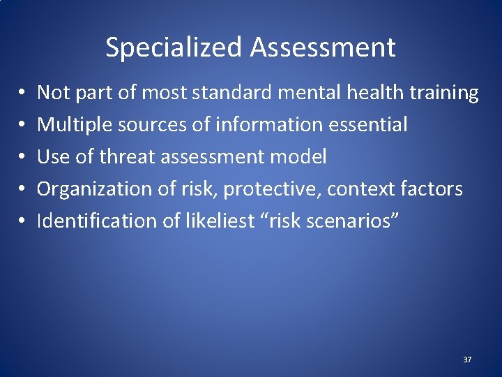 Specialized Assessment • • • Not part of most standard mental health training Multiple