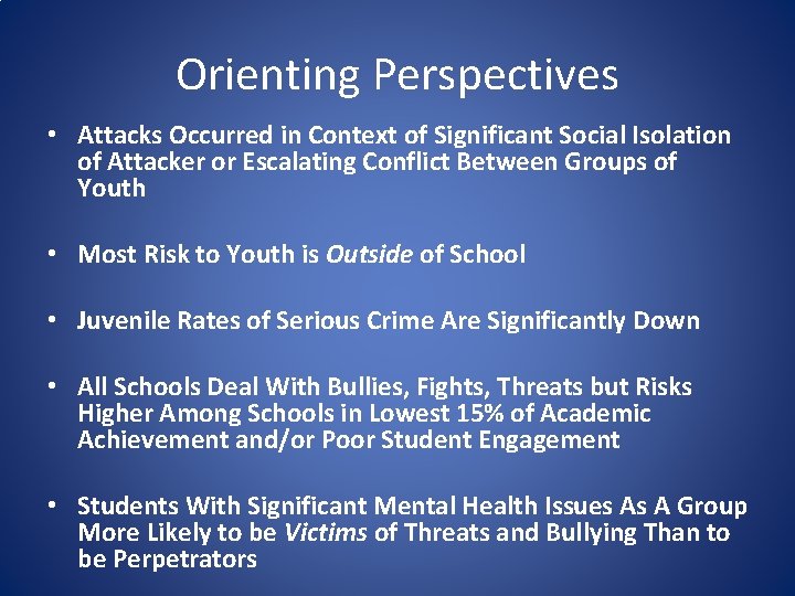 Orienting Perspectives • Attacks Occurred in Context of Significant Social Isolation of Attacker or