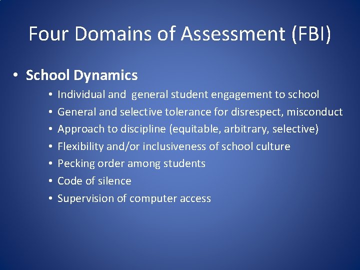 Four Domains of Assessment (FBI) • School Dynamics • • Individual and general student