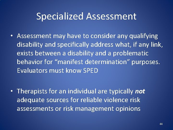 Specialized Assessment • Assessment may have to consider any qualifying disability and specifically address