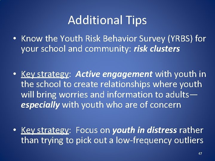Additional Tips • Know the Youth Risk Behavior Survey (YRBS) for your school and