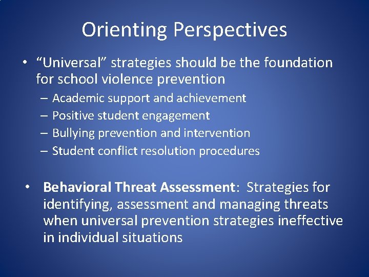 Orienting Perspectives • “Universal” strategies should be the foundation for school violence prevention –