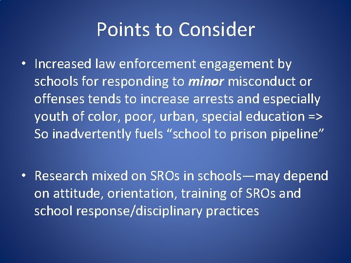 Points to Consider • Increased law enforcement engagement by schools for responding to minor