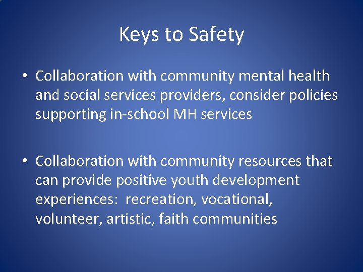 Keys to Safety • Collaboration with community mental health and social services providers, consider