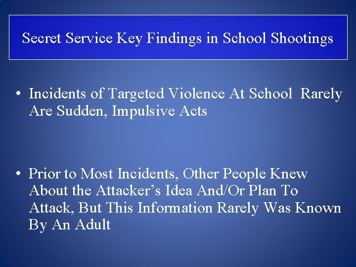 Secret Service Key Findings in School Shootings • Incidents of Targeted Violence At School