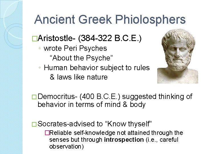 Ancient Greek Phiolosphers �Aristostle- (384 -322 B. C. E. ) ◦ wrote Peri Psyches