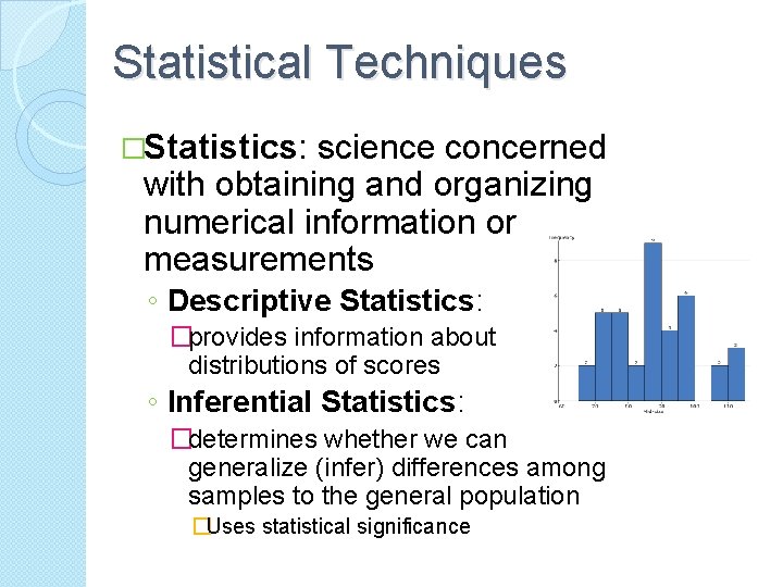 Statistical Techniques �Statistics: science concerned with obtaining and organizing numerical information or measurements ◦
