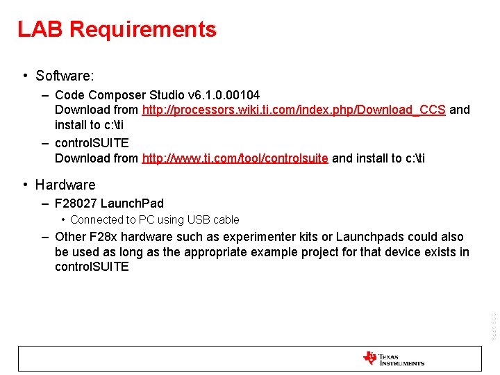 LAB Requirements • Software: – Code Composer Studio v 6. 1. 0. 00104 Download