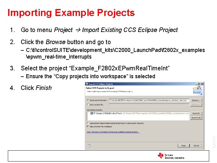 Importing Example Projects 1. Go to menu Project Import Existing CCS Eclipse Project 2. Importing Example Projects 1. Go to menu Project Import Existing CCS Eclipse Project 2.