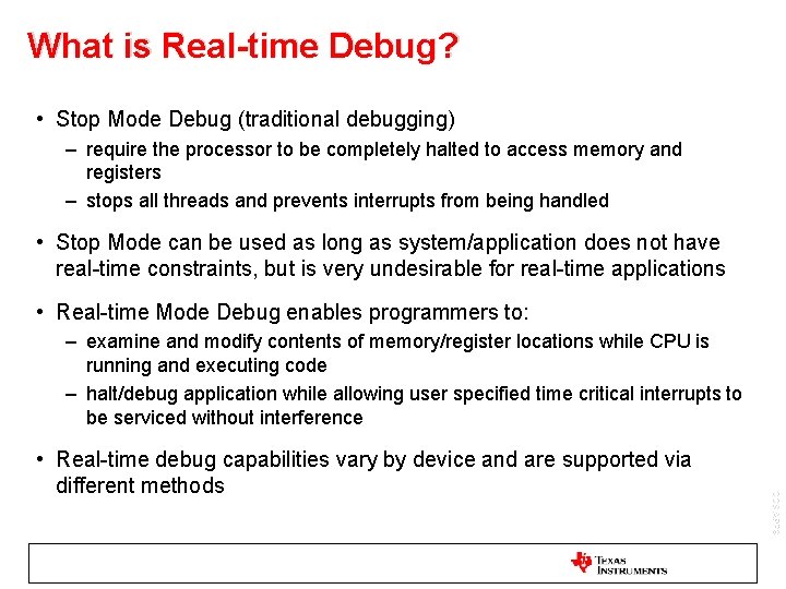 What is Real-time Debug? • Stop Mode Debug (traditional debugging) – require the processor