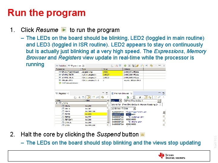 Run the program 1. Click Resume to run the program – The LEDs on