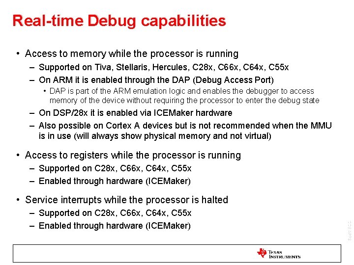 Real-time Debug capabilities • Access to memory while the processor is running – Supported Real-time Debug capabilities • Access to memory while the processor is running – Supported