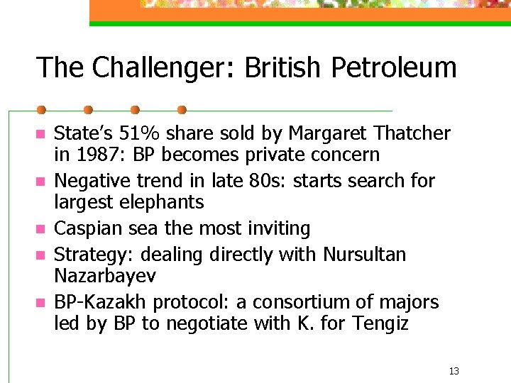 The Challenger: British Petroleum n n n State’s 51% share sold by Margaret Thatcher