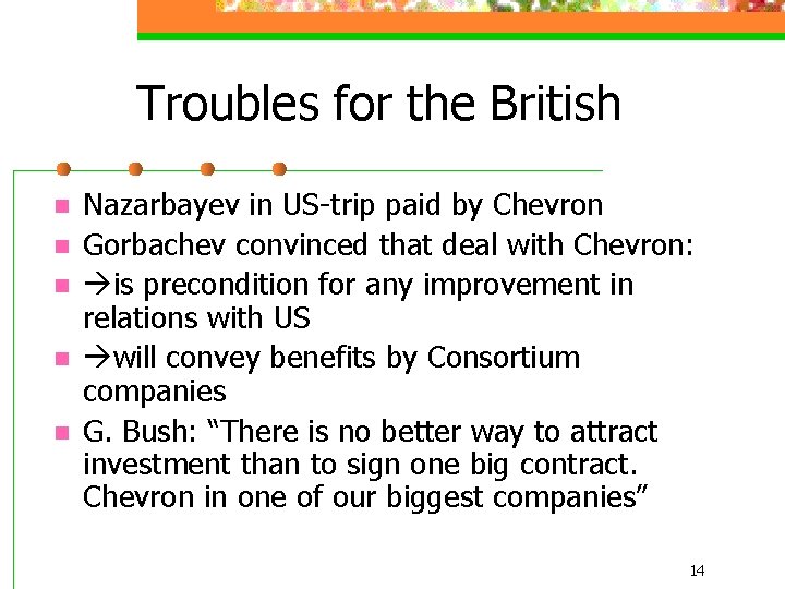 Troubles for the British n n n Nazarbayev in US-trip paid by Chevron Gorbachev