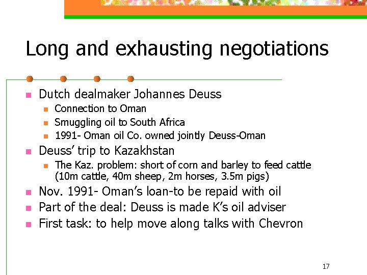 Long and exhausting negotiations n Dutch dealmaker Johannes Deuss n n Deuss’ trip to