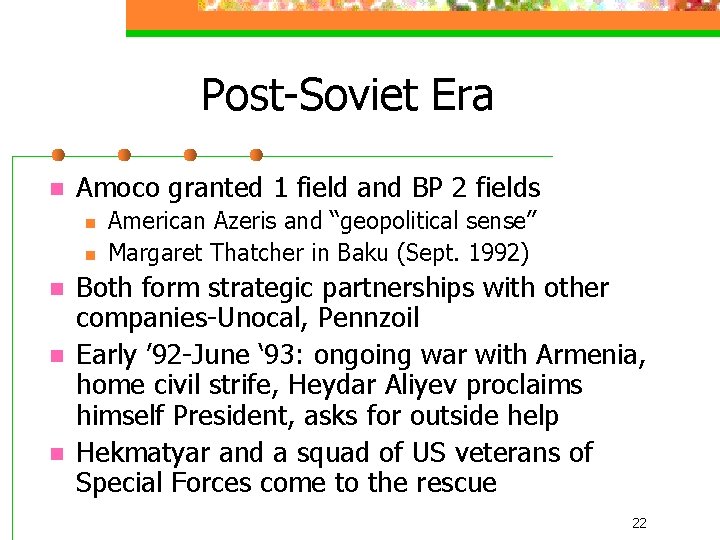 Post-Soviet Era n Amoco granted 1 field and BP 2 fields n n n