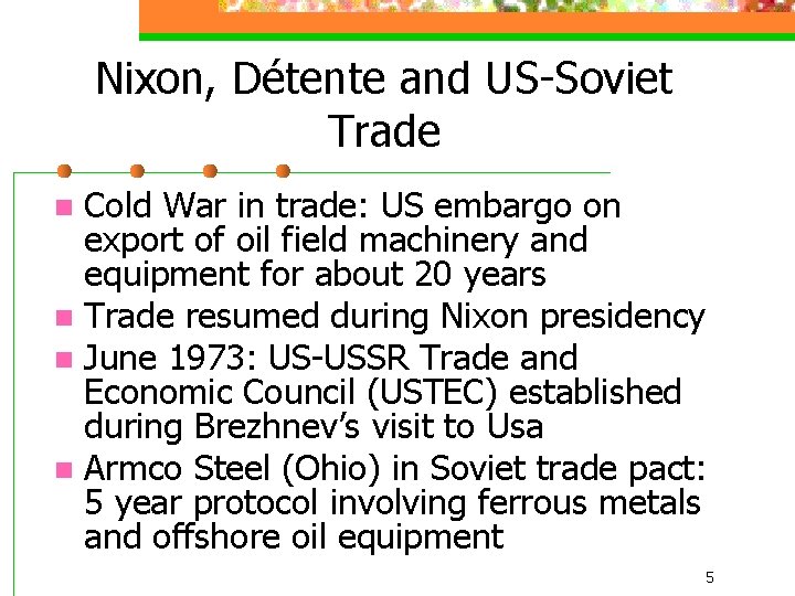 Nixon, Détente and US-Soviet Trade Cold War in trade: US embargo on export of