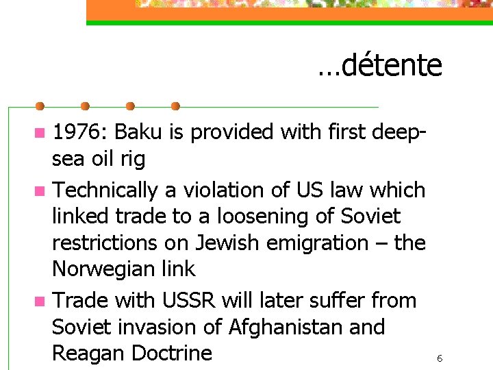 …détente 1976: Baku is provided with first deepsea oil rig n Technically a violation