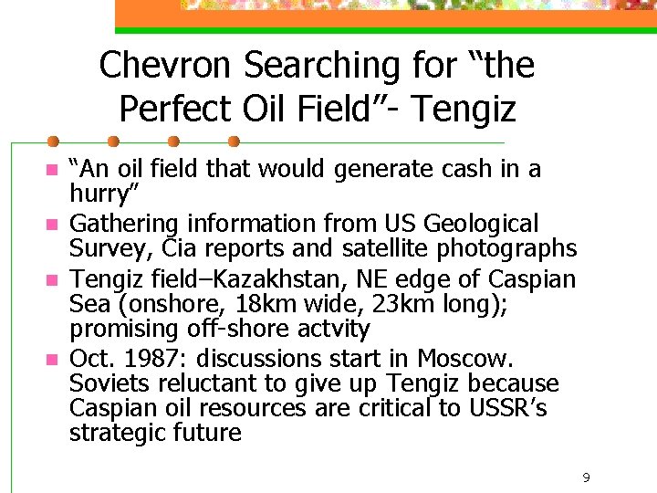 Chevron Searching for “the Perfect Oil Field”- Tengiz n n “An oil field that