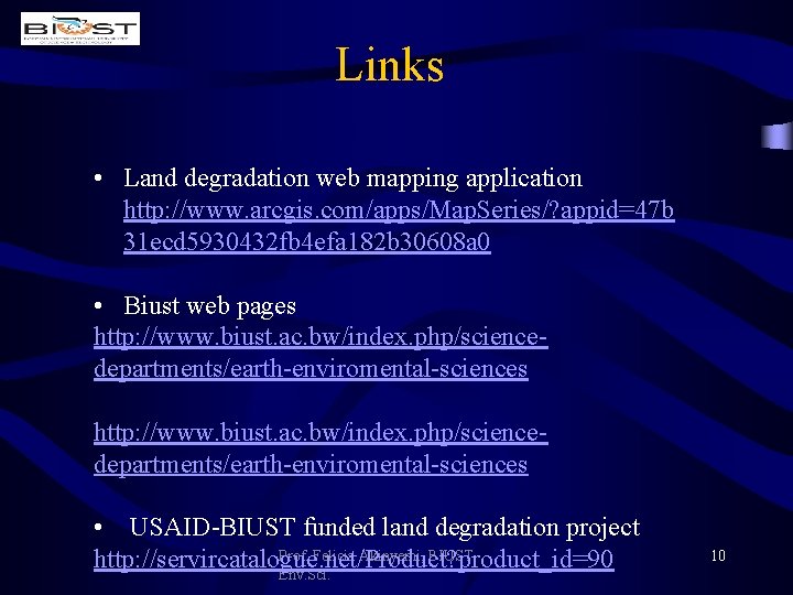 Links • Land degradation web mapping application http: //www. arcgis. com/apps/Map. Series/? appid=47 b