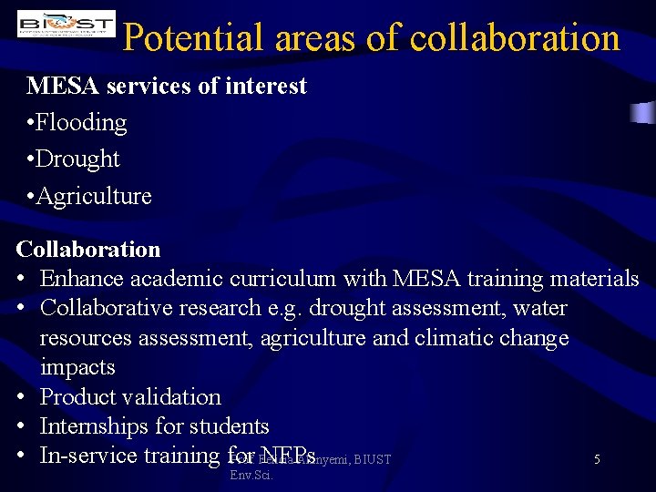 Potential areas of collaboration MESA services of interest • Flooding • Drought • Agriculture