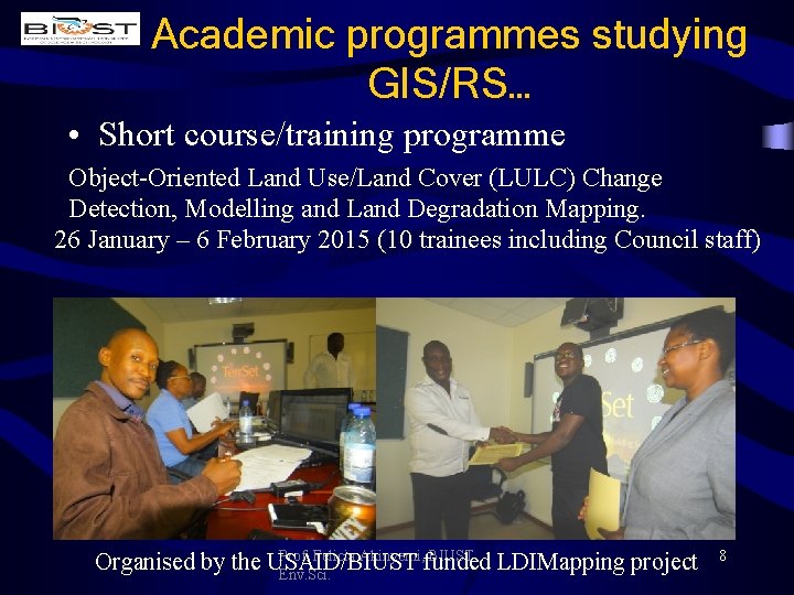 Academic programmes studying GIS/RS… • Short course/training programme Object-Oriented Land Use/Land Cover (LULC) Change
