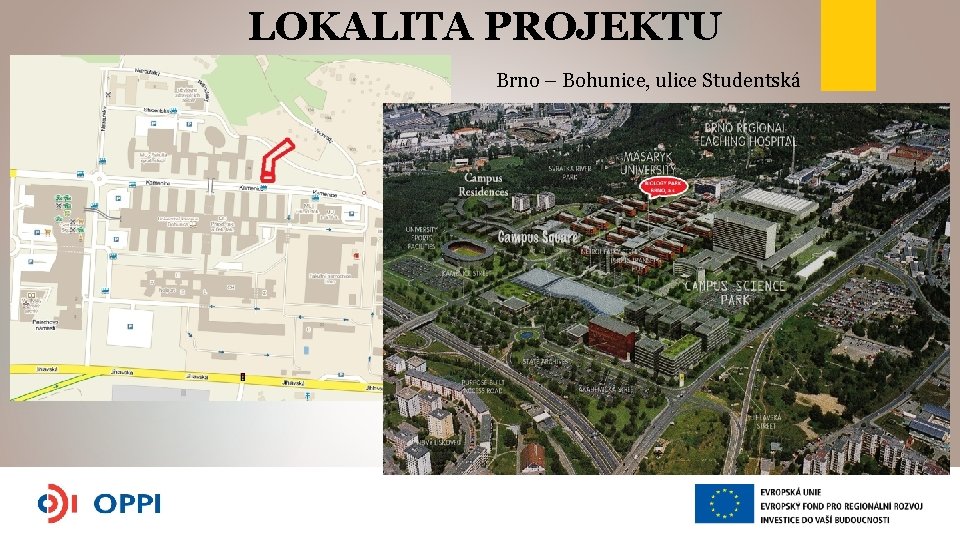 LOKALITA PROJEKTU Brno – Bohunice, ulice Studentská 