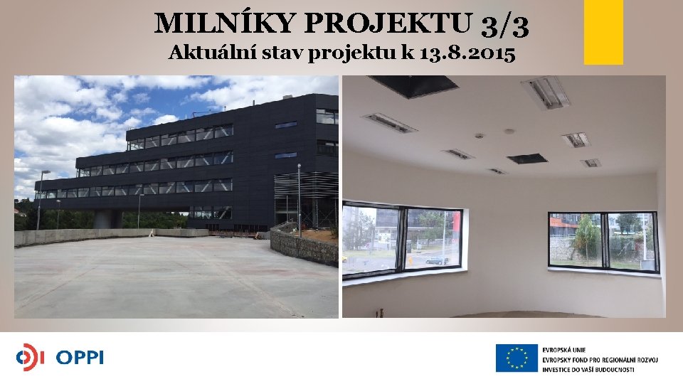 MILNÍKY PROJEKTU 3/3 Aktuální stav projektu k 13. 8. 2015 