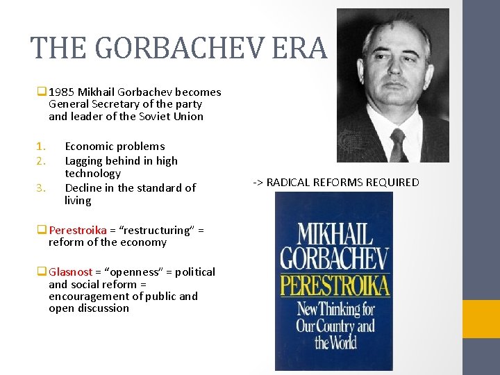 THE GORBACHEV ERA q 1985 Mikhail Gorbachev becomes General Secretary of the party and