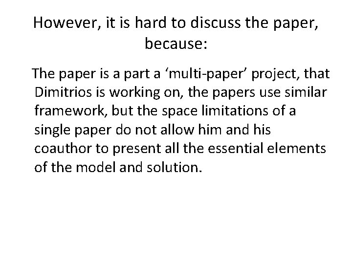 However, it is hard to discuss the paper, because: The paper is a part