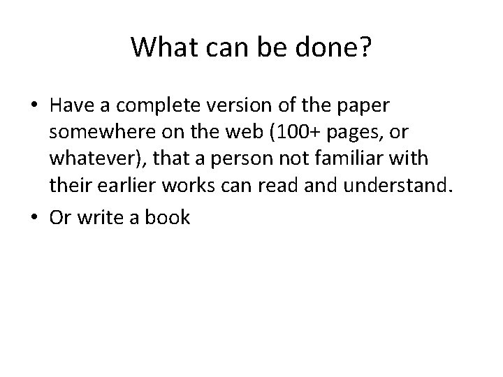 What can be done? • Have a complete version of the paper somewhere on