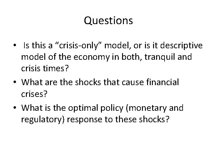 Questions • Is this a “crisis-only” model, or is it descriptive model of the