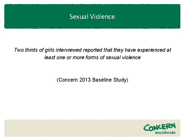 Sexual Violence Two thirds of girls interviewed reported that they have experienced at least